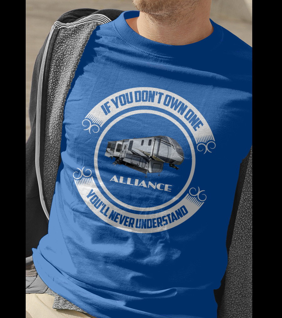 If You Don't Own One Alliance You'll Never Understand T-Shirt