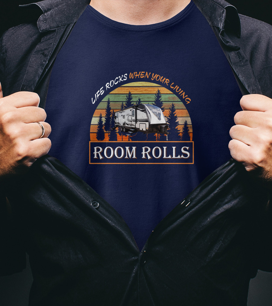 Life Rocks When Your Living Room Rolls Imagine-2500RL T-Shirt