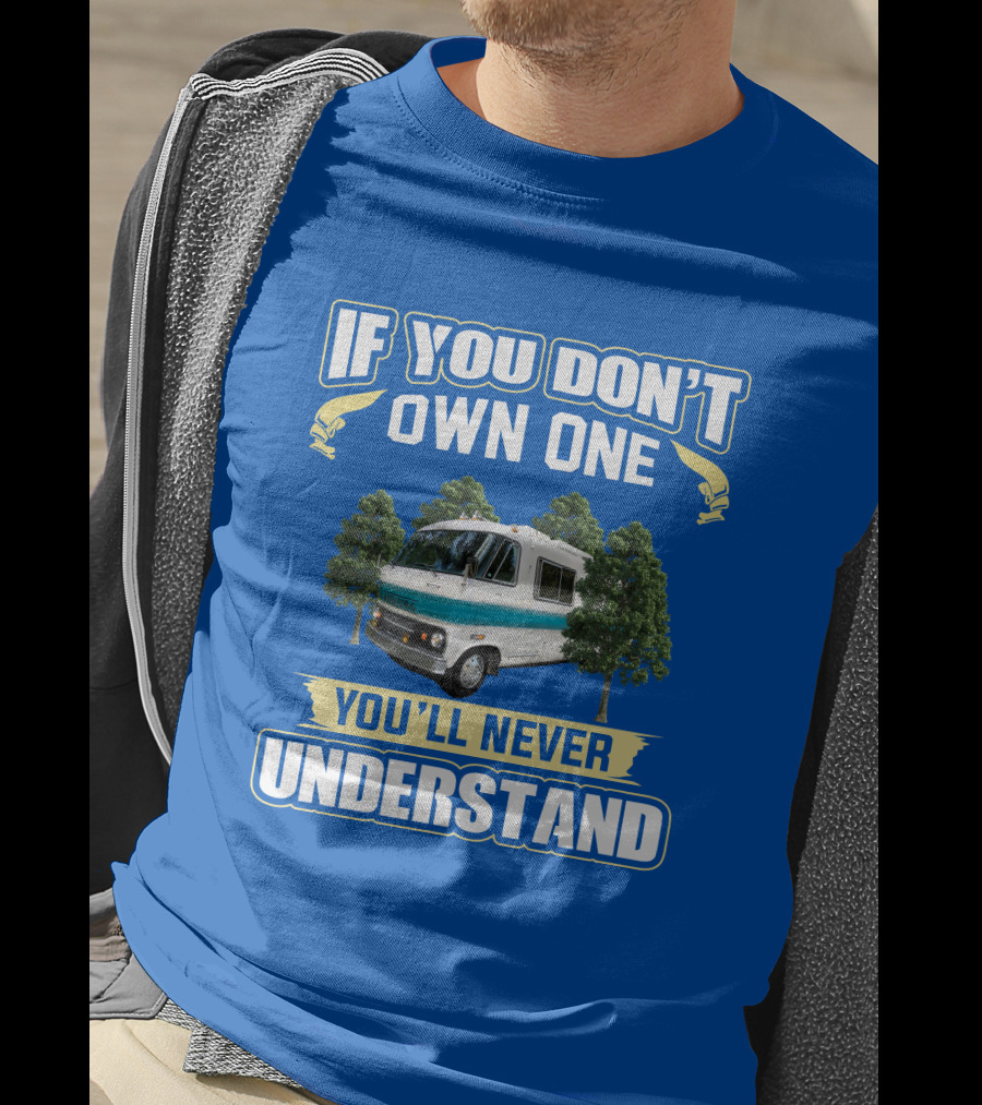 If You Don't Own One You'll Never Understand Dodge Travco T-Shirt