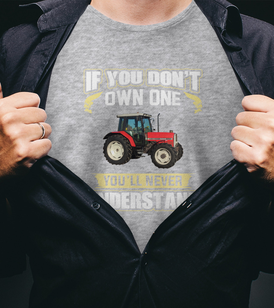 If You Don't Own One Massey Ferguson 6150 You'll Never Understand T-Shirt