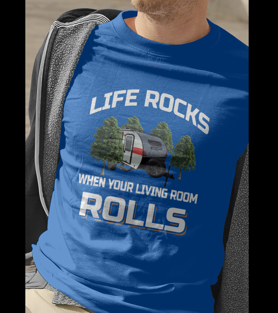 LIFE ROCKS WHEN YOUR LIVING ROOM ROLLS Sunray Sport Camper Adventure T-Shirt