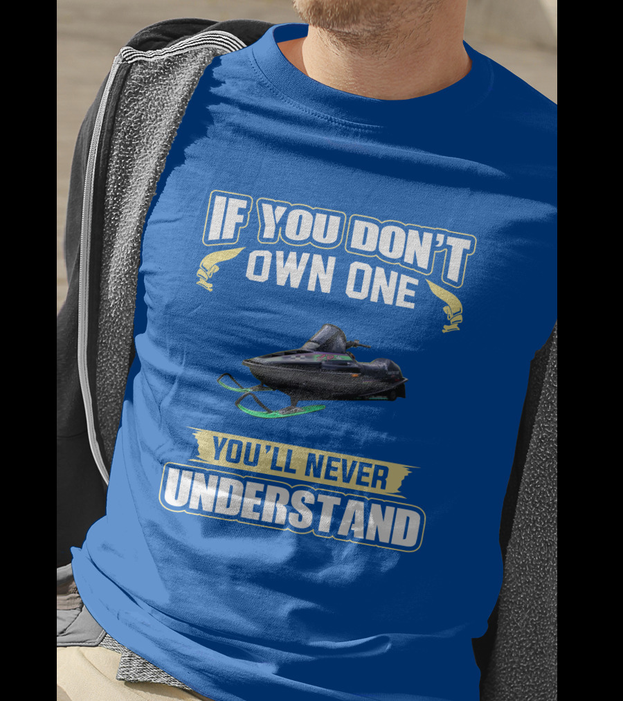 If You Don't Own One You'll Never Understand Arctic Cat ZR T-Shirt