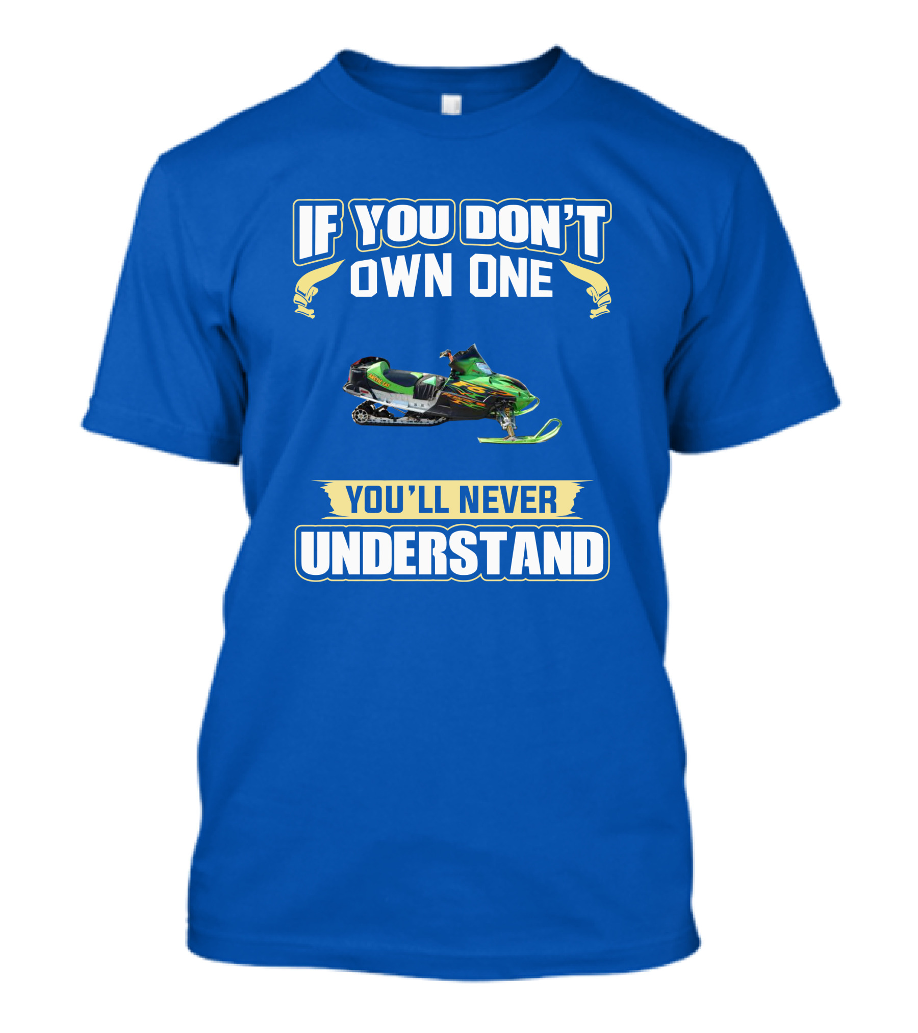 If You Don't Own One You'll Never Understand Arctic Cat Firecat F6 T-Shirt