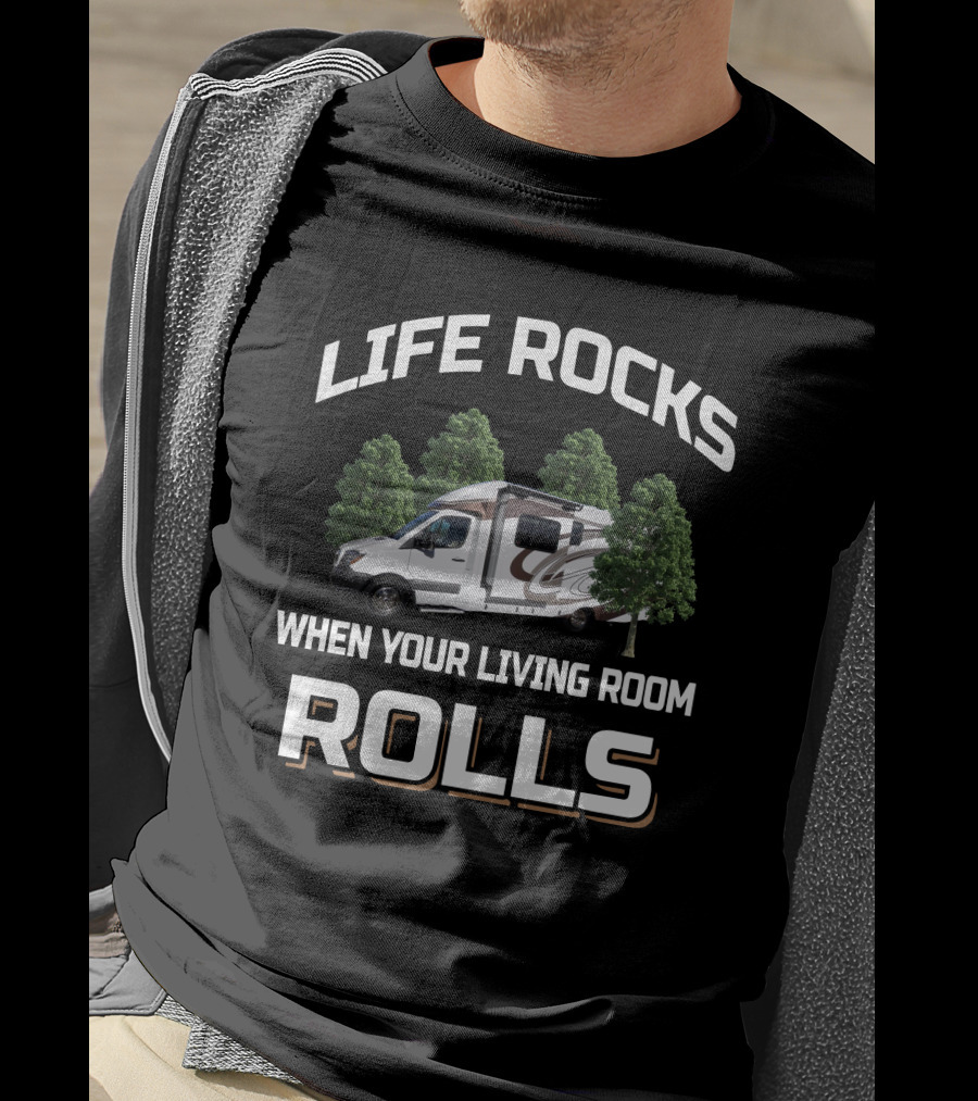 Life Rocks When Your Living Room Rolls Villagio Camper T-Shirt