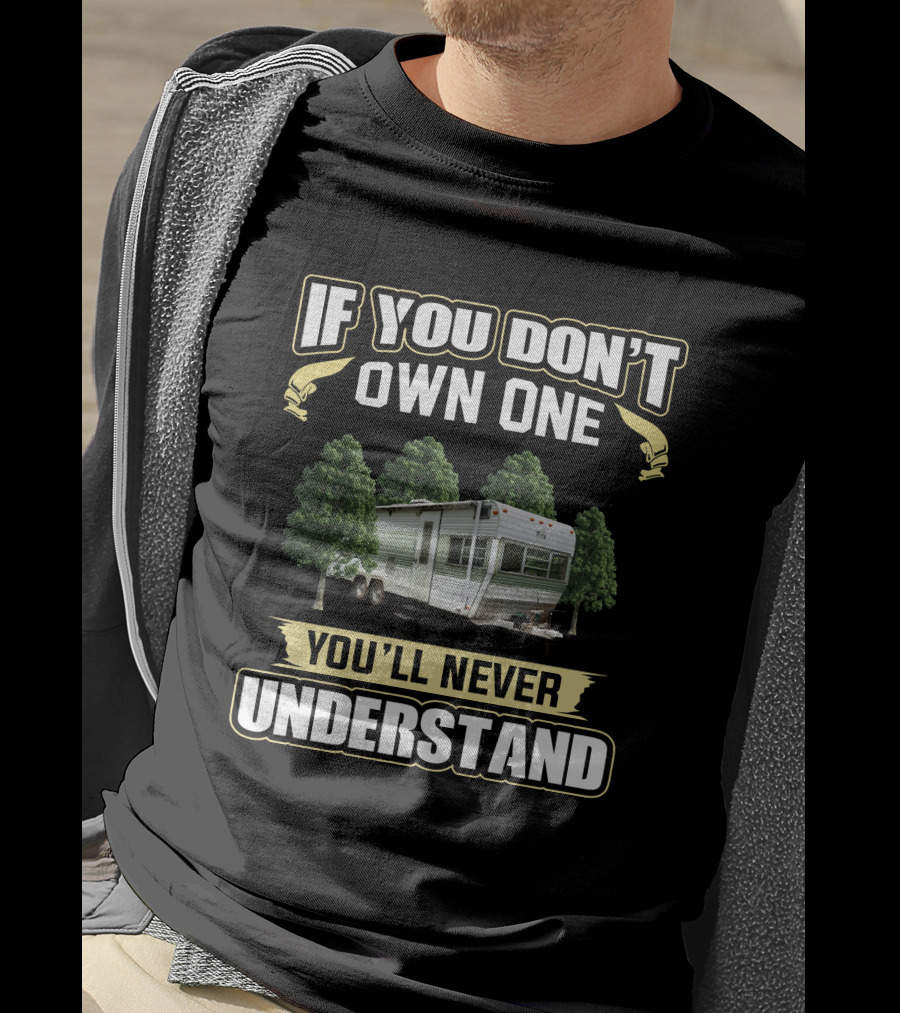 If You Don’t Own One You’ll Never Understand Vintage Terry Travel Trailers T-Shirt