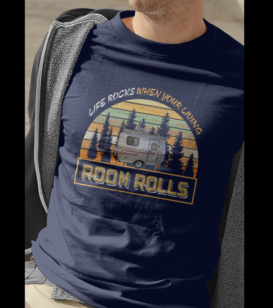 Life Rocks When Your Living Room Rolls Scamp-13 T-Shirt