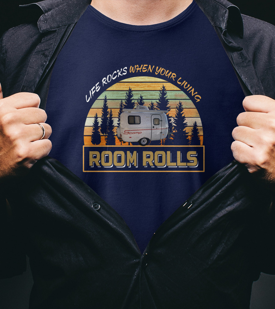 Life Rocks When Your Living Room Rolls Scamp-13 T-Shirt
