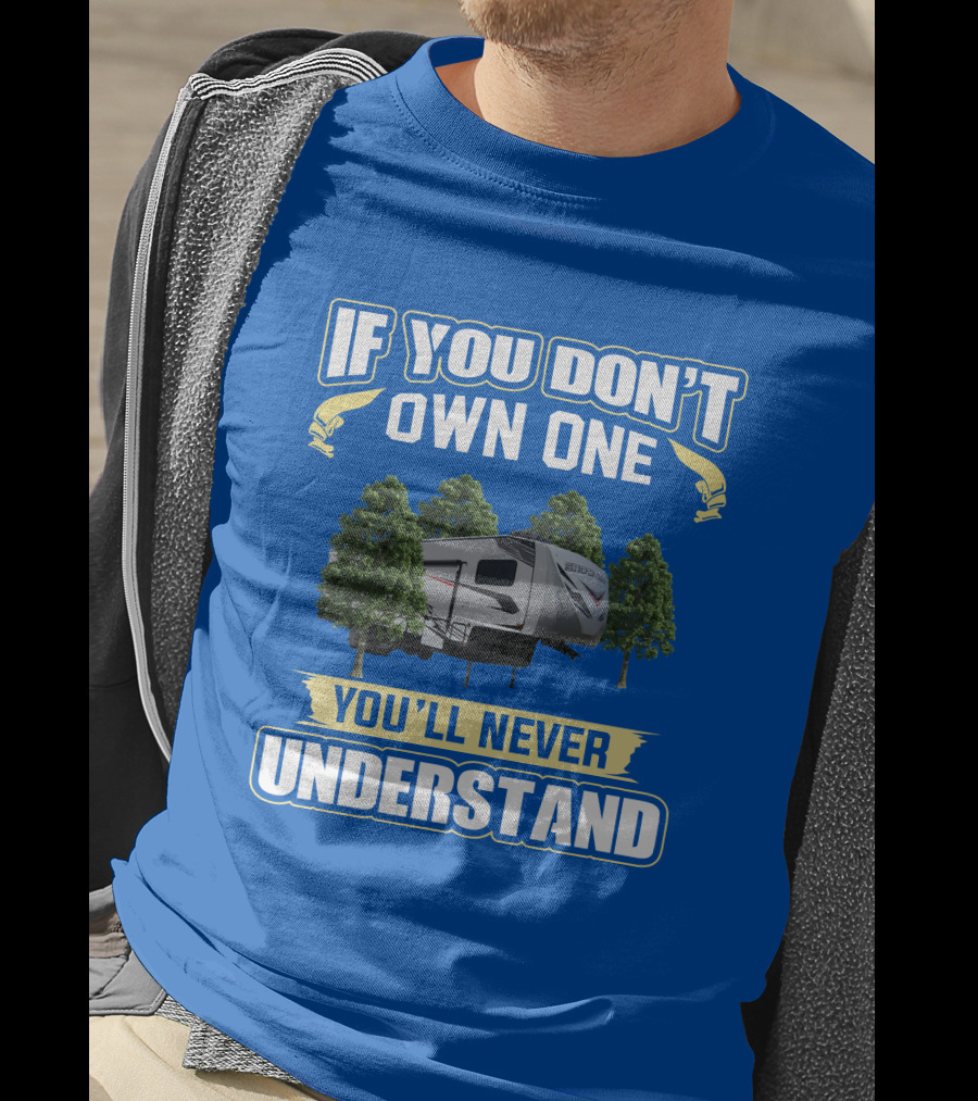 If You Don't Own One You'll Never Understand Camping Trailer Forest Scene T-Shirt