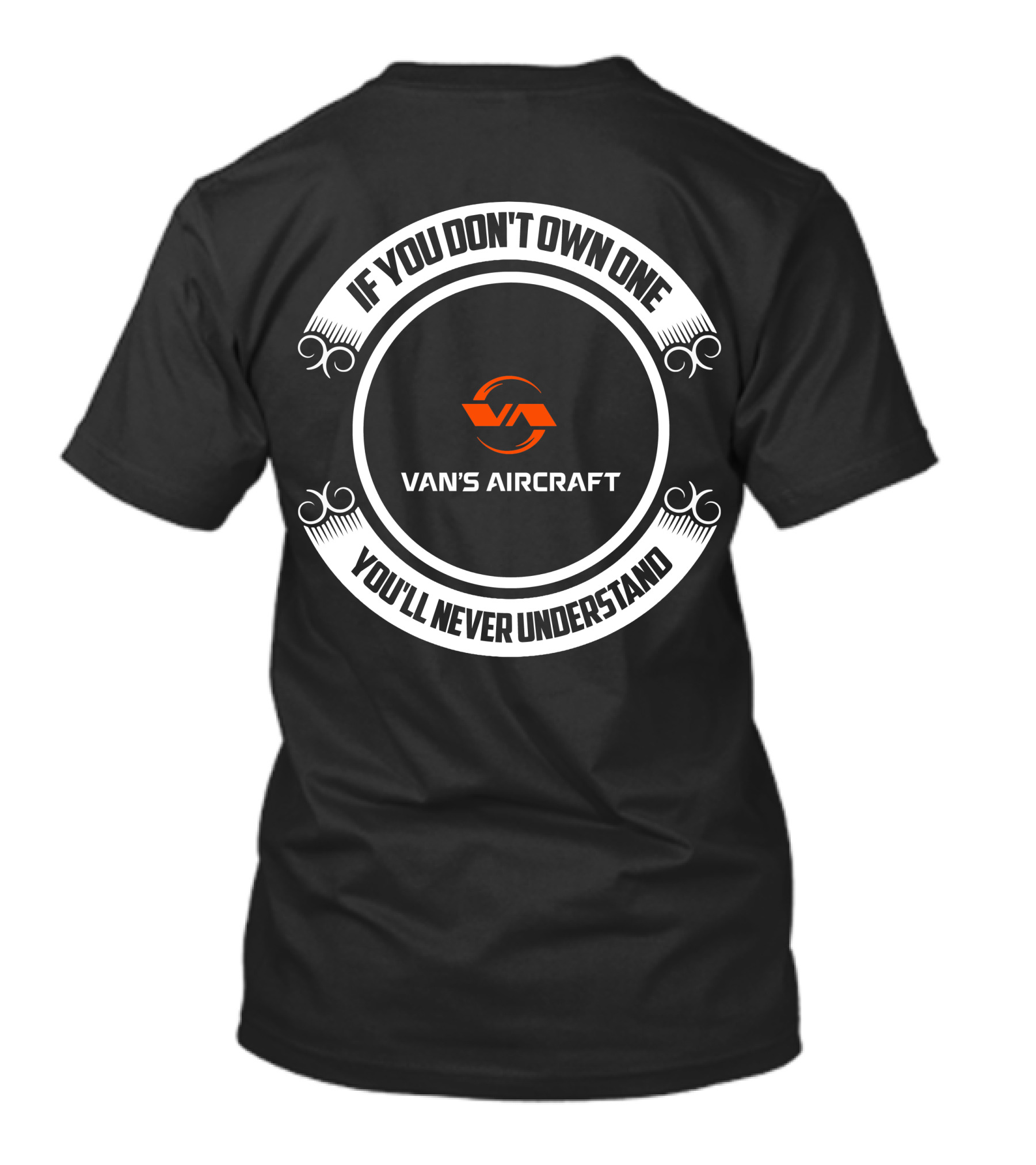 Van's Aircraft If You Don't Own One You'll Never Understand T-Shirt