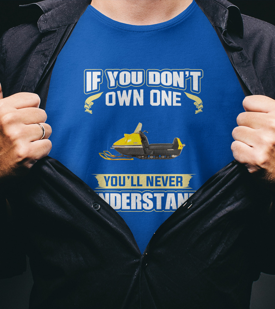 If You Don't Own One You'll Never Understand Ski-Doo Nordic T-Shirt