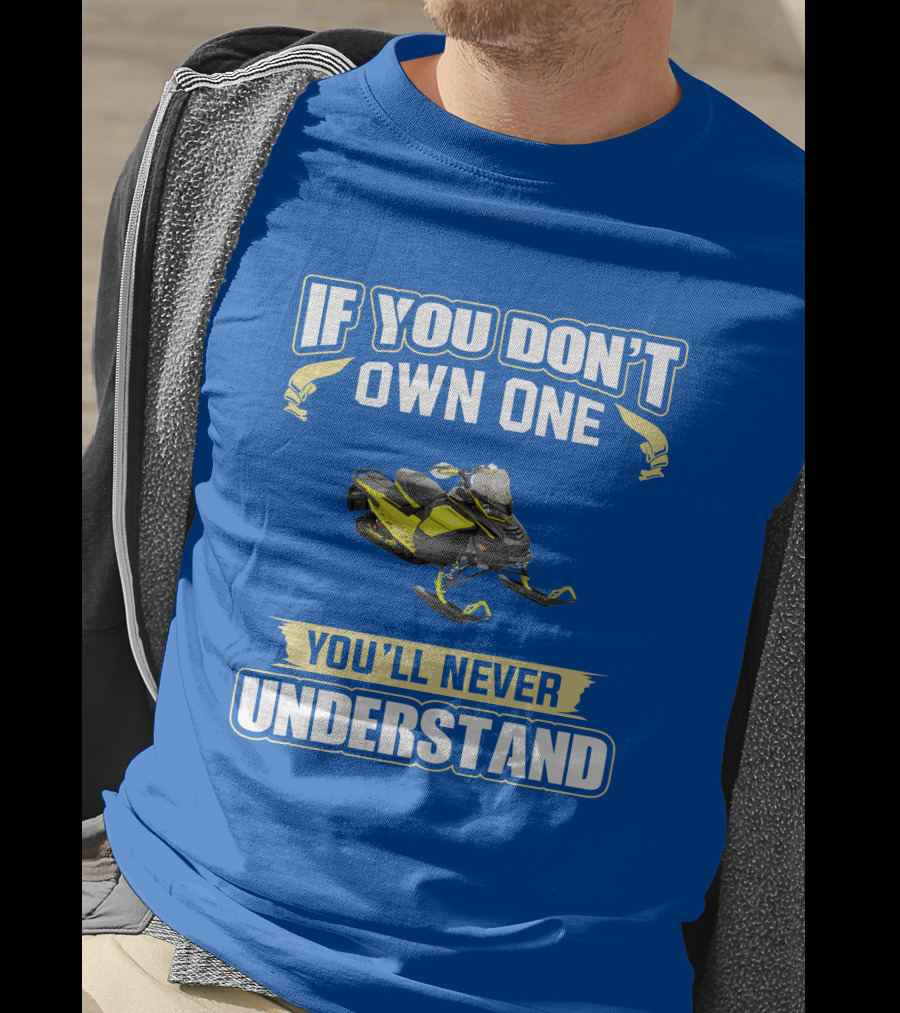 If You Don't Own One You'll Never Understand Ski-Doo 900 T-Shirt