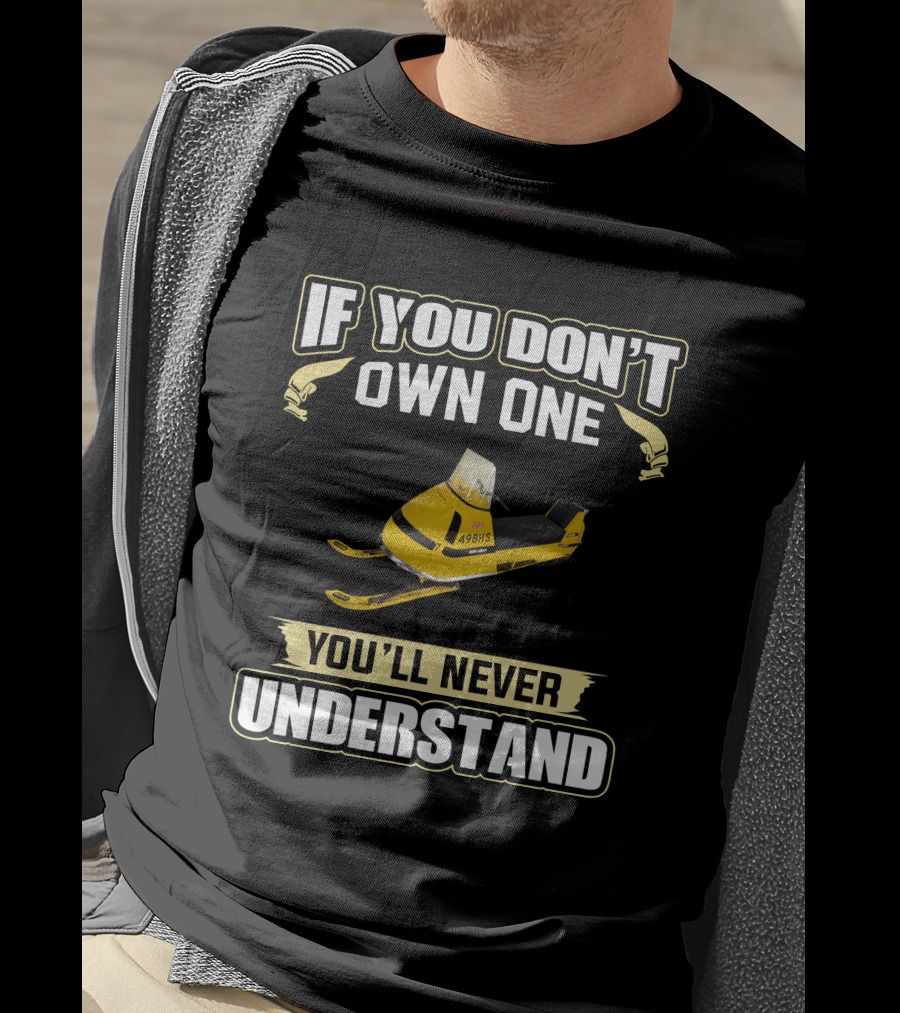 If You Don't Own One You'll Never Understand Ski Doo Bubble Nose T-Shirt