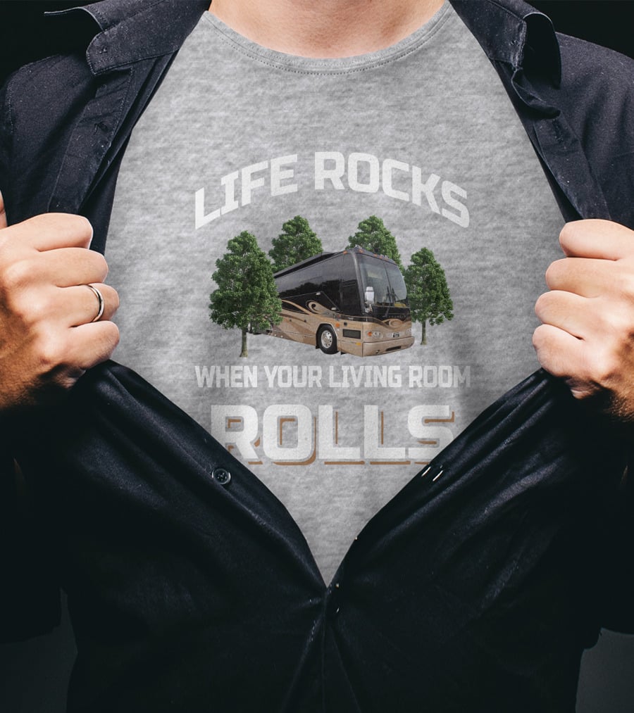 LIFE ROCKS WHEN YOUR LIVING ROOM ROLLS Prevost H3 45 T-Shirt