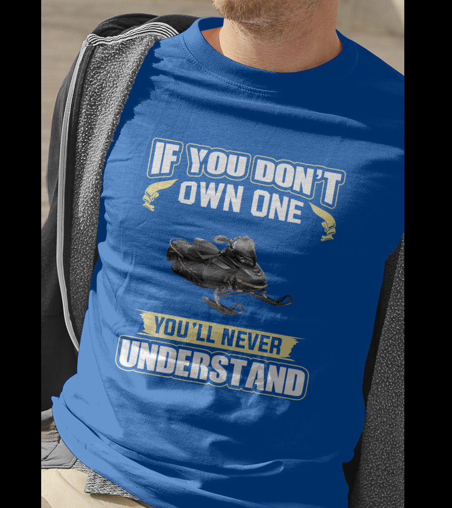 If You Don't Own One You'll Never Understand Ski-Doo Mach Z T-Shirt
