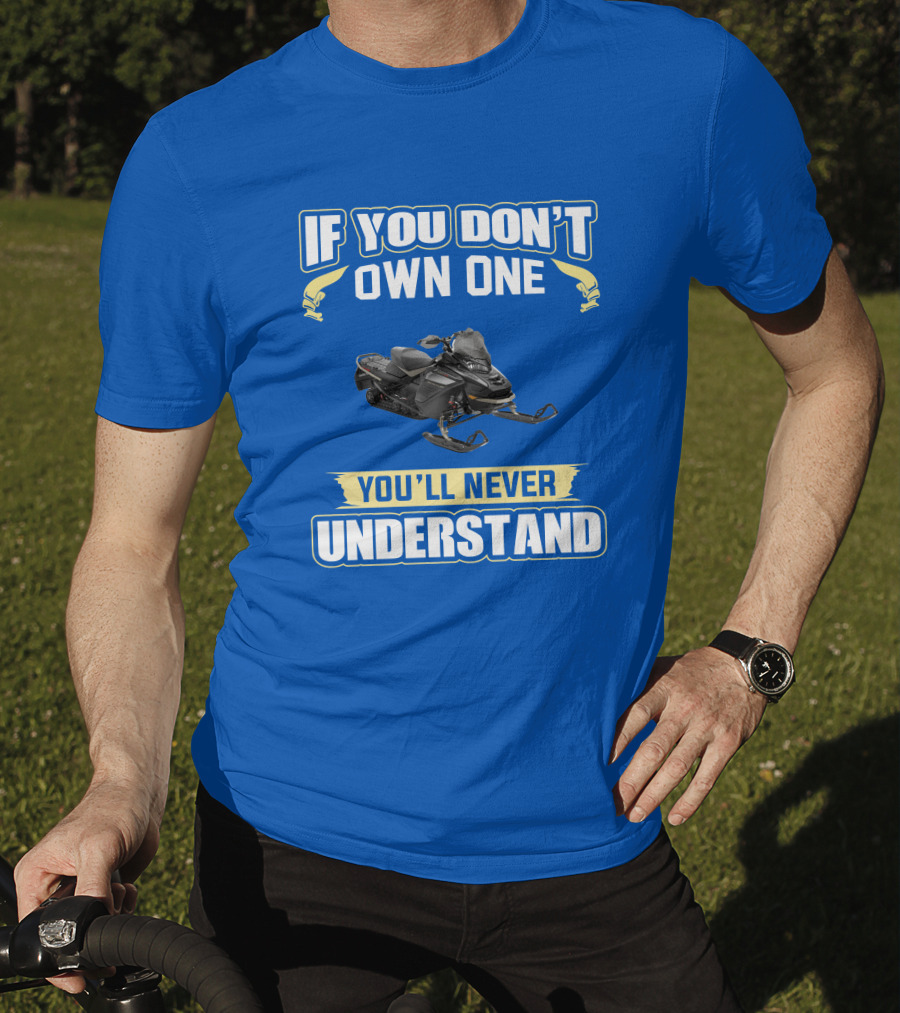 If You Don't Own One You'll Never Understand Ski-Doo Mach Z T-Shirt