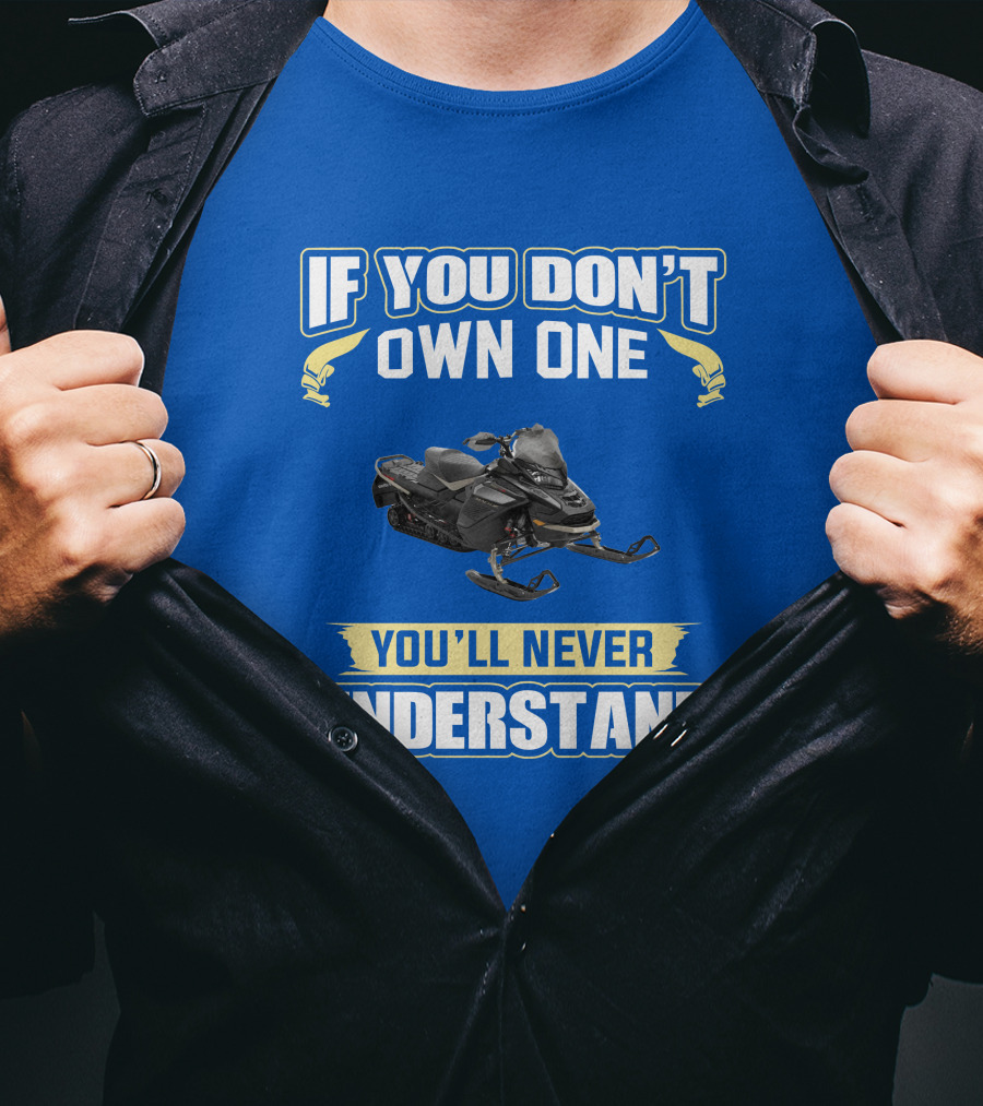 If You Don't Own One You'll Never Understand Ski-Doo Mach Z T-Shirt