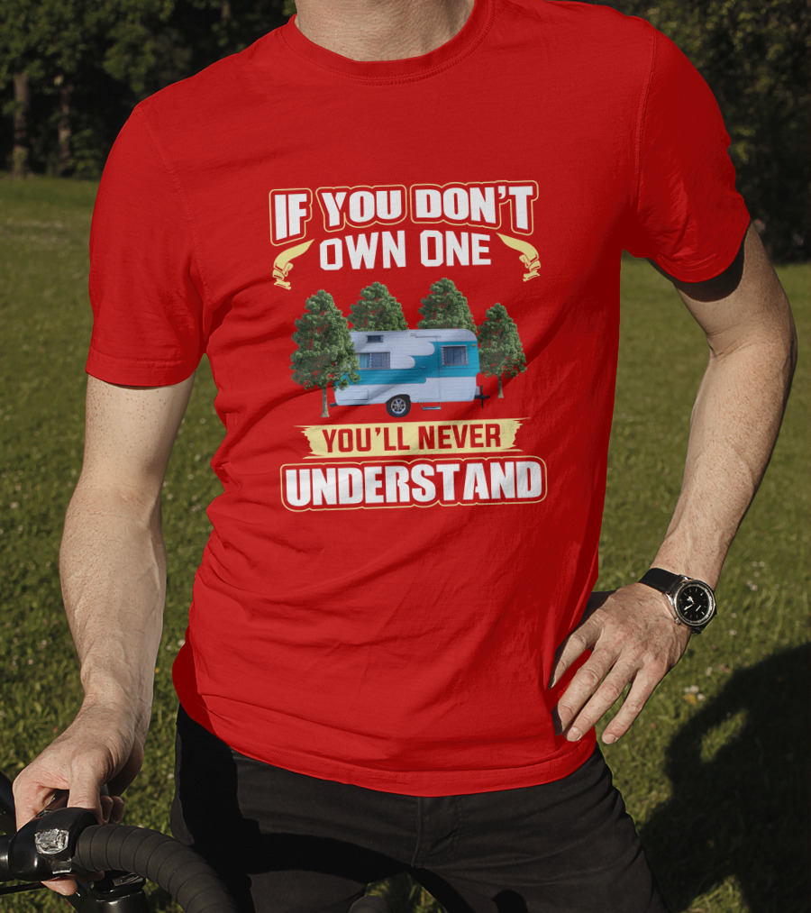 If You Don't Own One You'll Never Understand Oasis Vintage Trailers T-Shirt