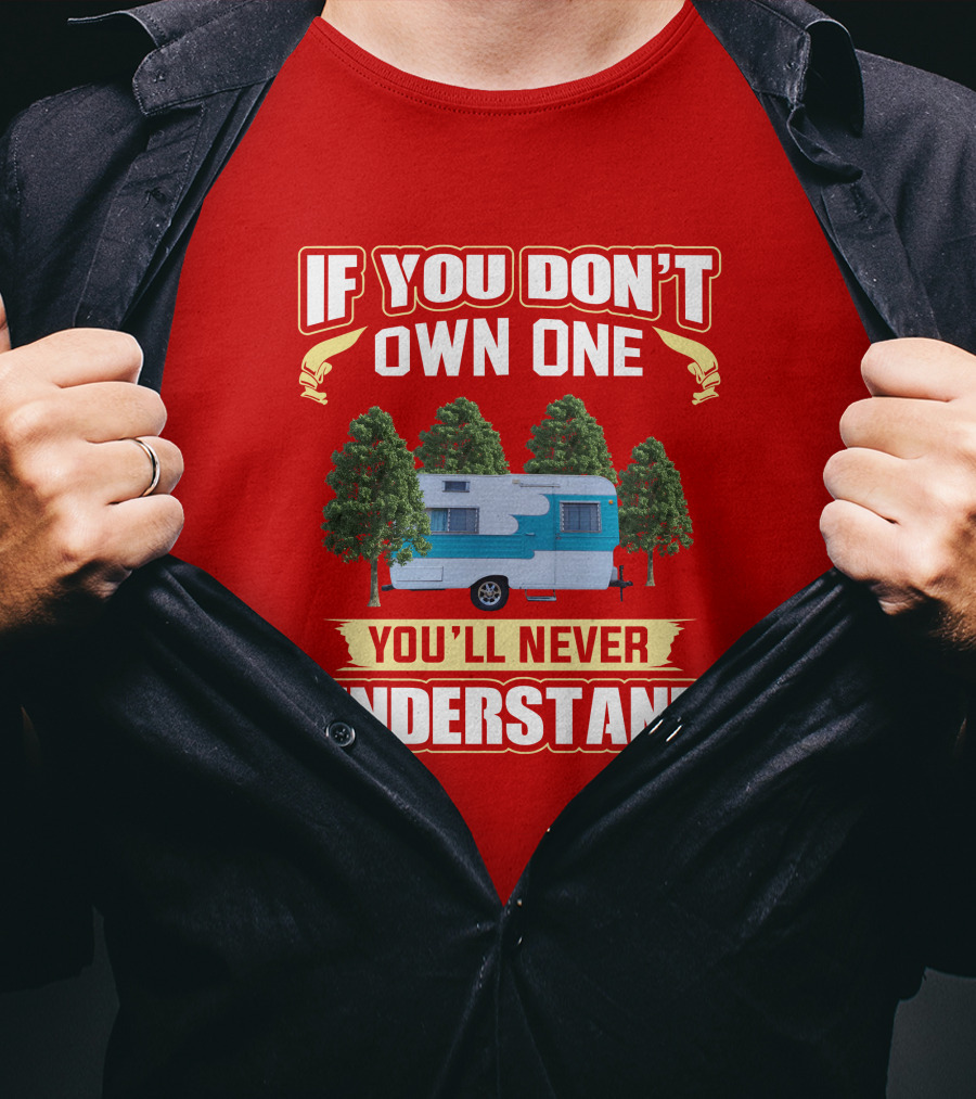 If You Don't Own One You'll Never Understand Oasis Vintage Trailers T-Shirt