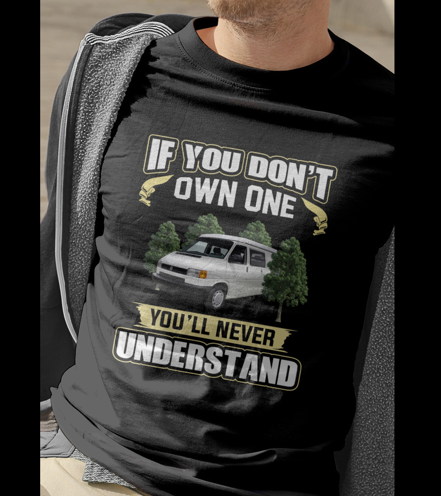 VW Eurovan If You Don't Own One You'll Never Understand T-Shirt