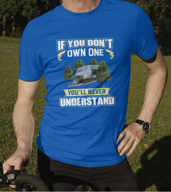 If You Don't Own One You'll Never Understand Crusader Trailer T-Shirt