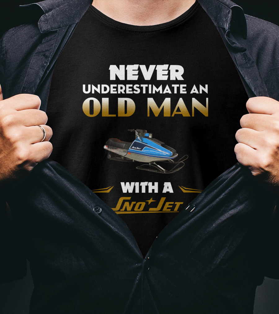 NEVER UNDERESTIMATE AN OLD MAN WITH A SNO JET T-Shirt