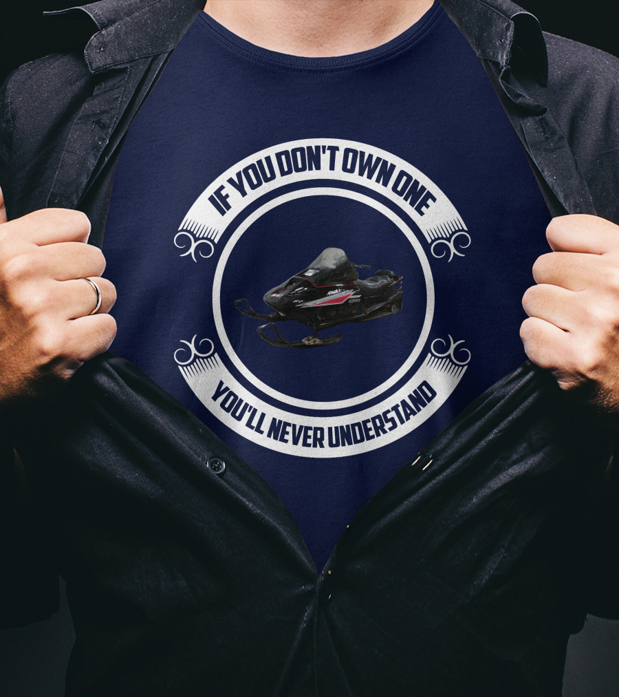 Ski Doo Mach 1 If You Don’t Own One You’ll Never Understand T-Shirt