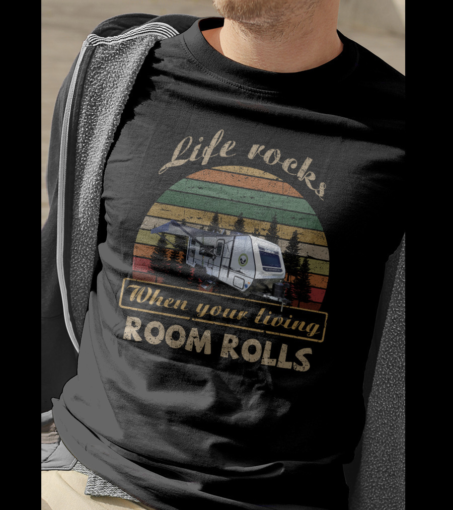 Life Rocks When Your Living Room Rolls Forest River NoBo 19.3 T-Shirt