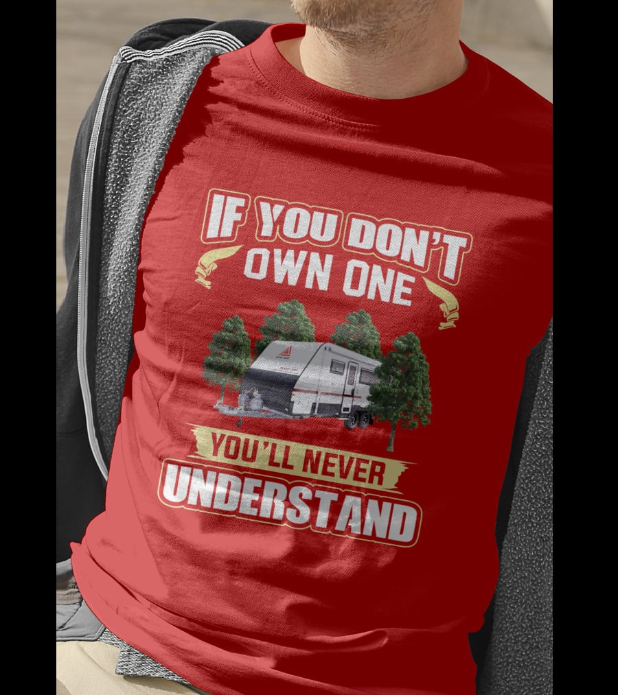 IF YOU DON'T OWN ONE YOU'LL NEVER UNDERSTAND New Age Road Owls Camper Trailer T-Shirt