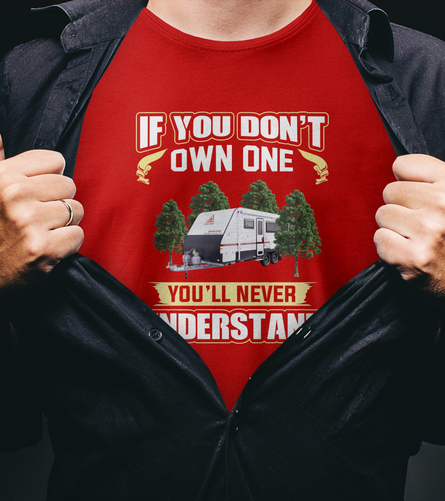 IF YOU DON'T OWN ONE YOU'LL NEVER UNDERSTAND New Age Road Owls Camper Trailer T-Shirt