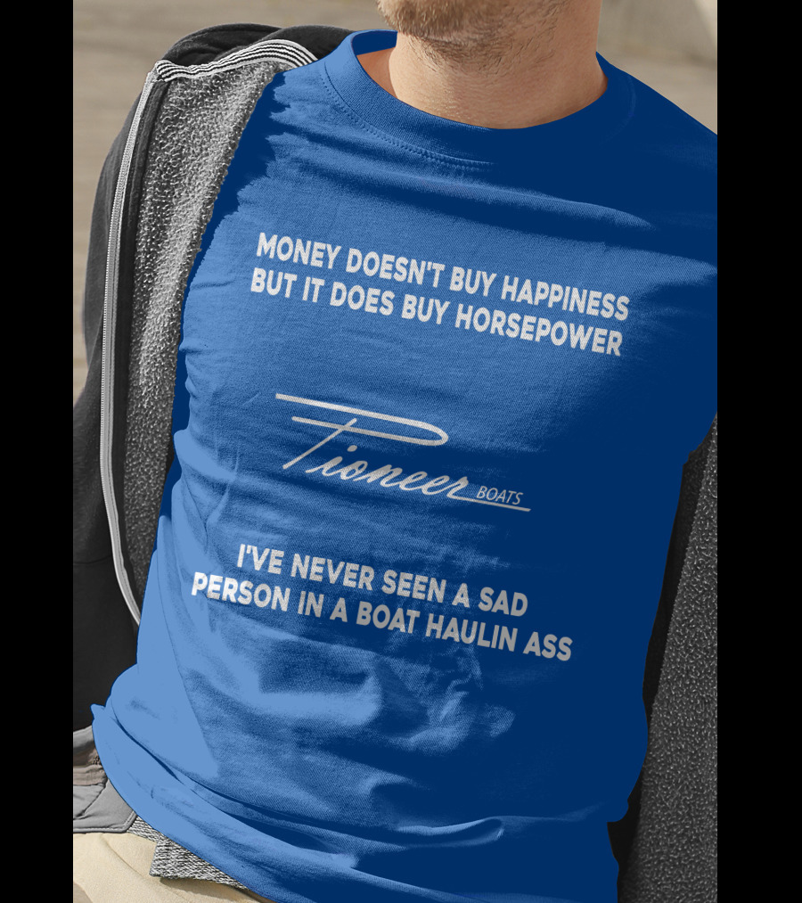 Pioneer Boats Money Doesn't Buy Happiness But It Does Buy Horsepower T-Shirt