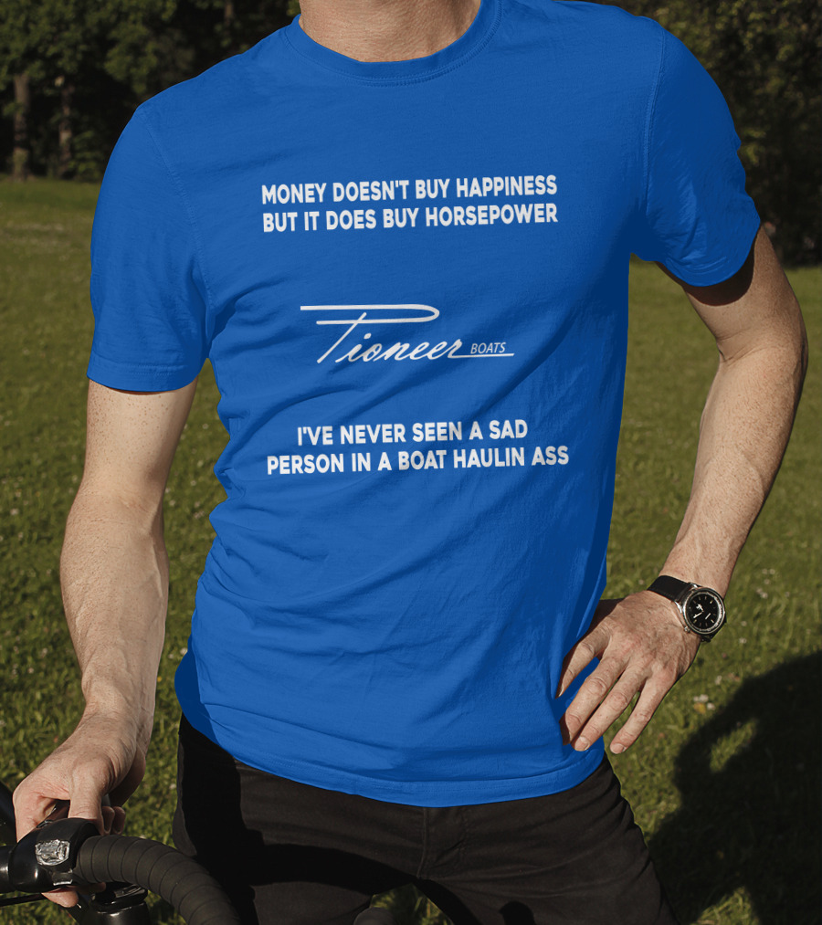 Pioneer Boats Money Doesn't Buy Happiness But It Does Buy Horsepower T-Shirt