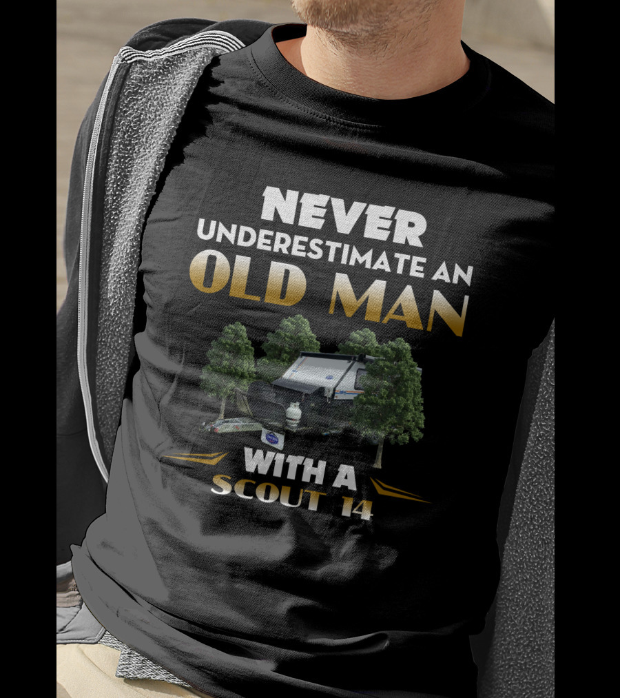 NEVER UNDERESTIMATE AN OLD MAN WITH A SCOUT 14 T-Shirt