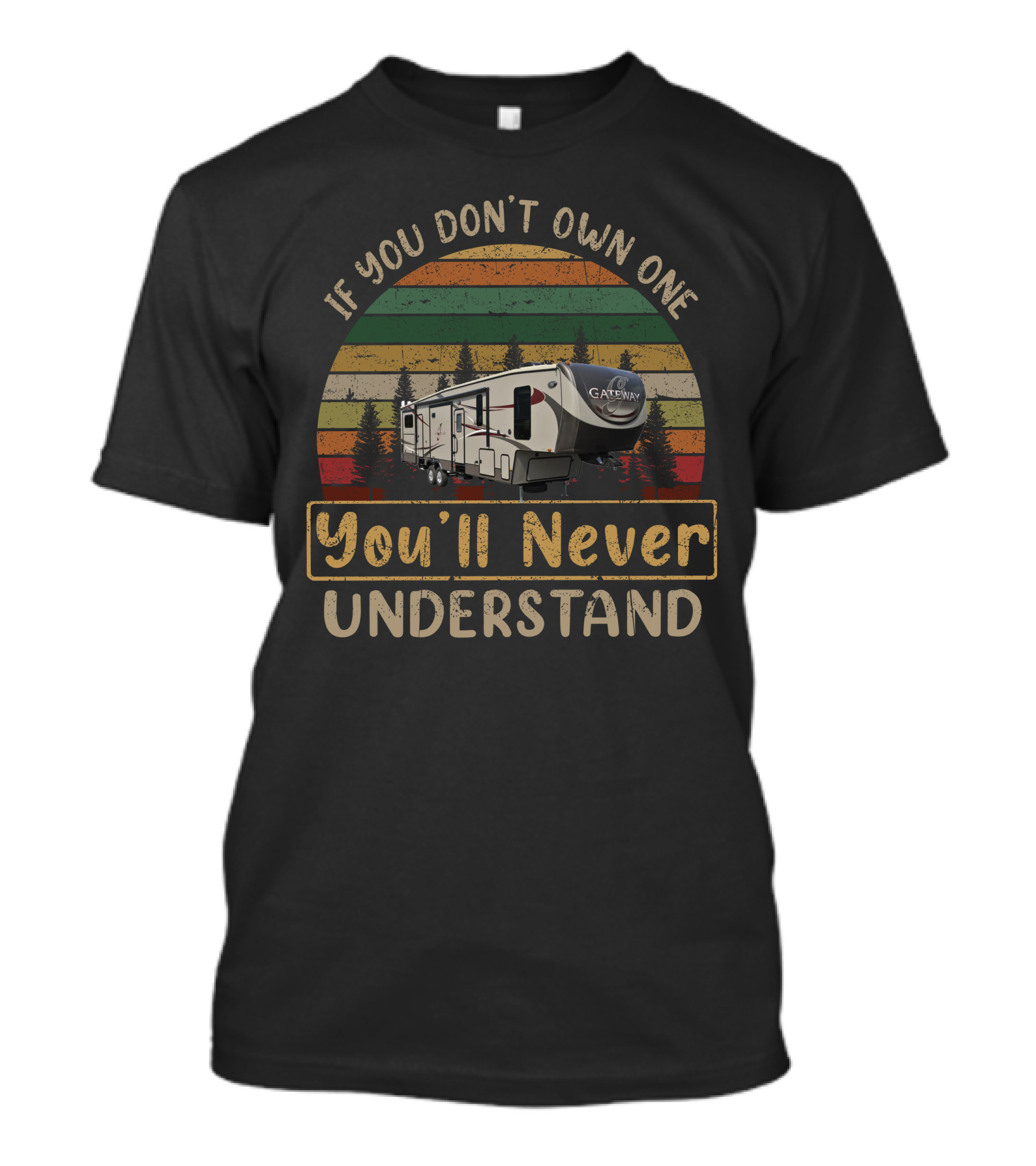 If You Don't Own One You'll Never Understand Gateway Heartland Retro Camper Forest Scene T-Shirt