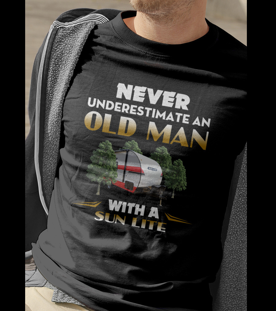 NEVER UNDERESTIMATE AN OLD MAN WITH A SUN LITE T-Shirt