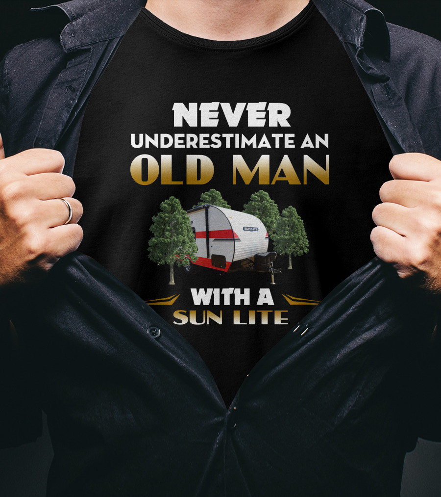 NEVER UNDERESTIMATE AN OLD MAN WITH A SUN LITE T-Shirt