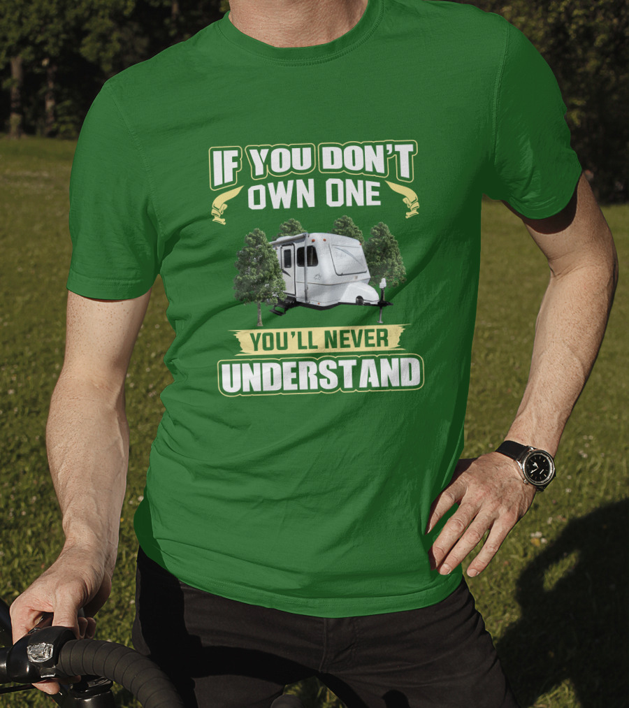 If You Don't Own One You'll Never Understand Trailer Camper Bigfoot T-Shirt