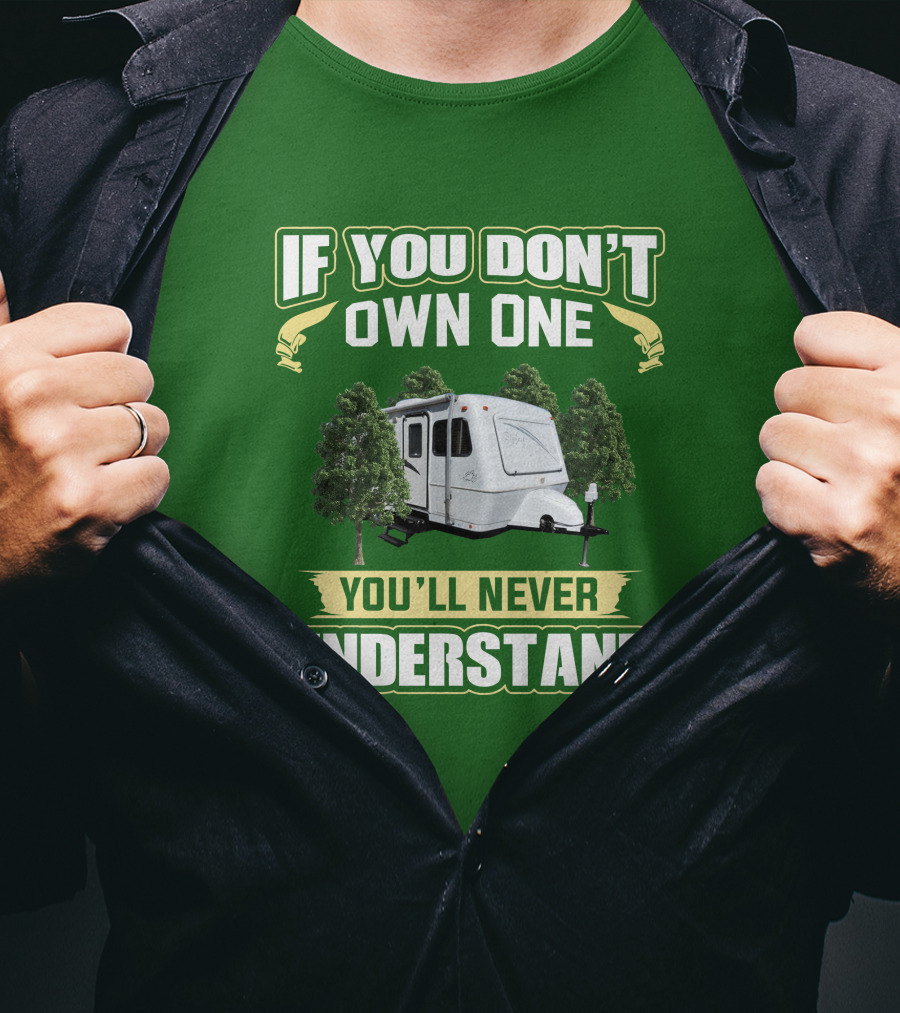 If You Don't Own One You'll Never Understand Trailer Camper Bigfoot T-Shirt