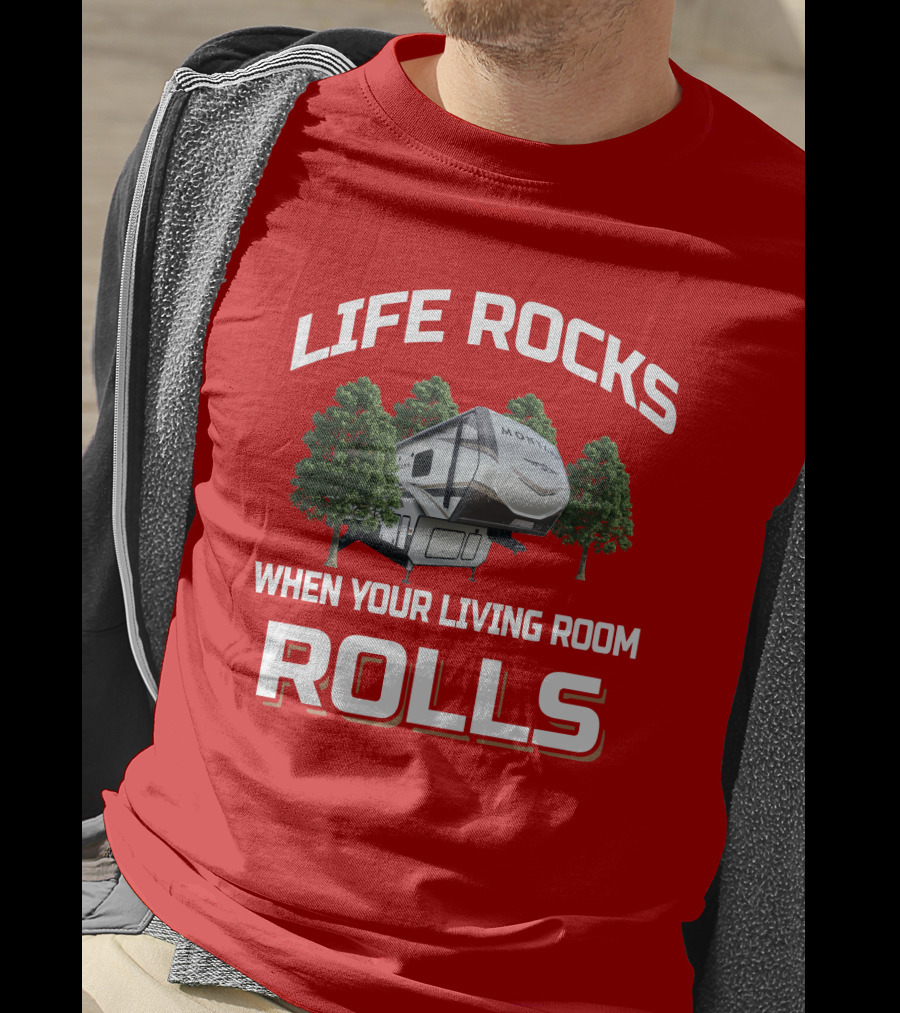 Life Rocks When Your Living Room Rolls Montana 3791RD T-Shirt