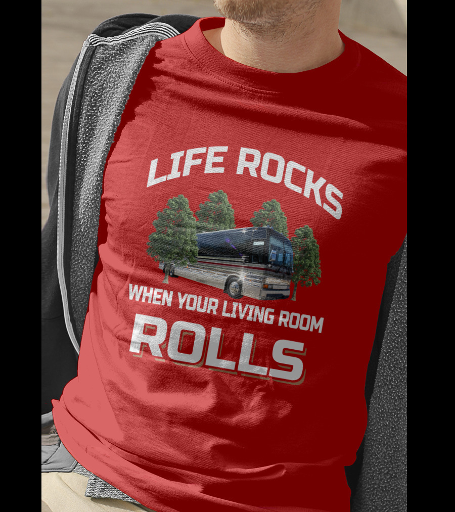 LIFE ROCKS WHEN YOUR LIVING ROOM ROLLS Prevost Angola T-Shirt