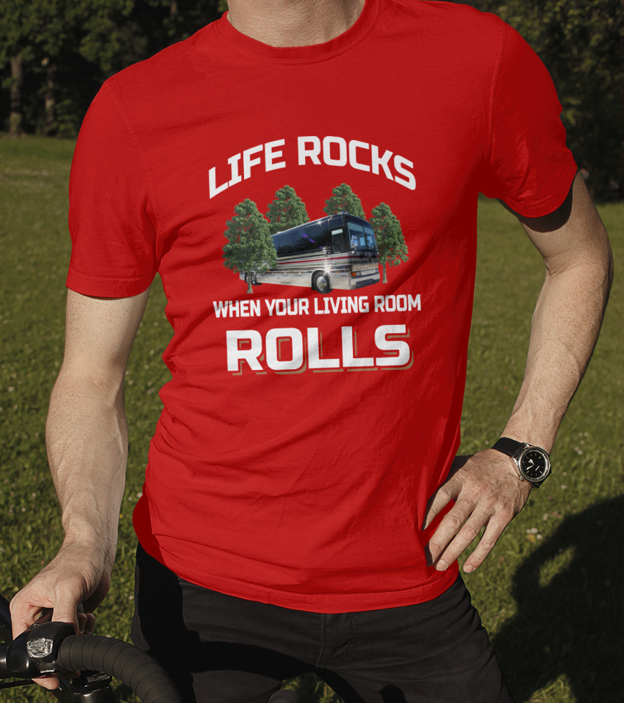 LIFE ROCKS WHEN YOUR LIVING ROOM ROLLS Prevost Angola T-Shirt
