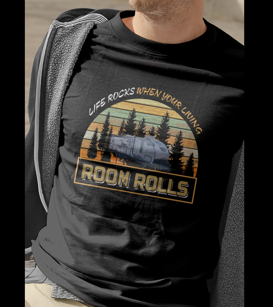 LIFE ROCKS WHEN YOUR LIVING ROOM ROLLS VIBE 26BH Camping Trailer Adventure T-Shirt