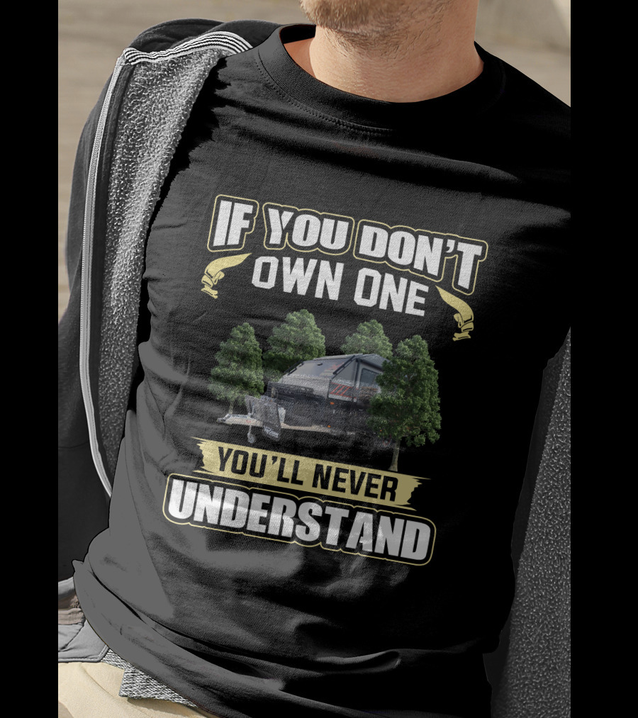 If You Don't Own One You'll Never Understand Van Cruiser HTO T-Shirt
