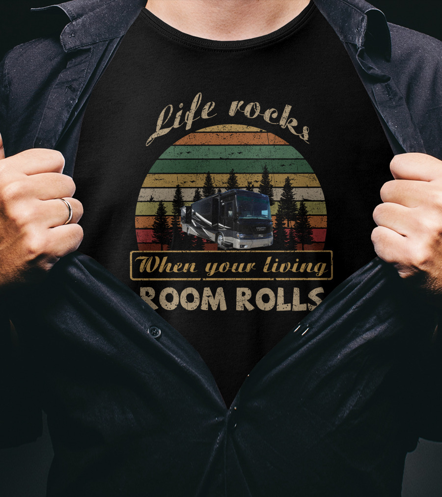 Life Rocks When Your Living Room Rolls Kountry Star T-Shirt