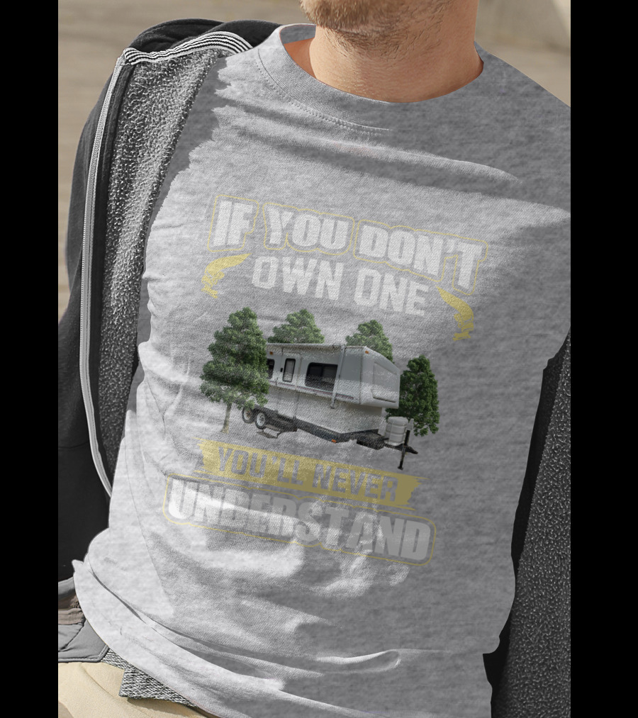 If You Don't Own One You'll Never Understand Hilo Camper T-Shirt