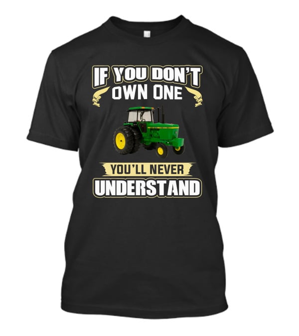 JD 4440 If You Don't Own One You'll Never Understand T-Shirt