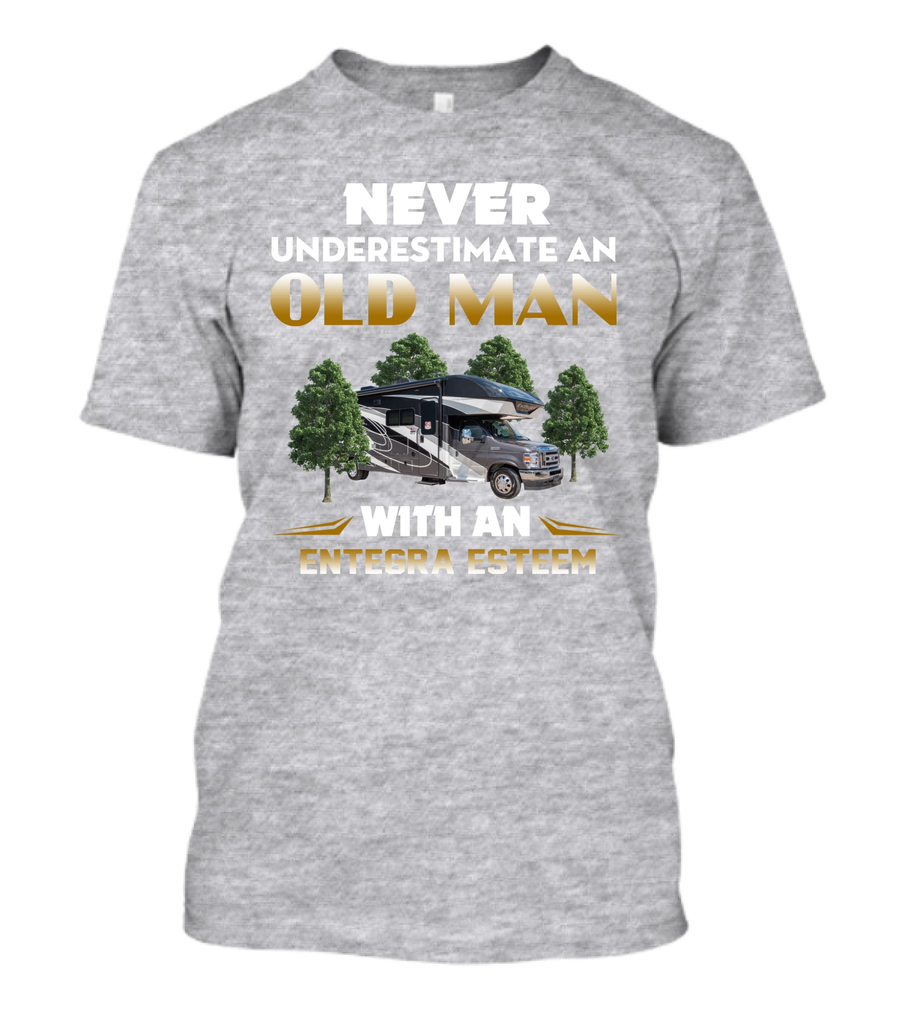 Never Underestimate An Old Man With An Entegra Esteem T-Shirt