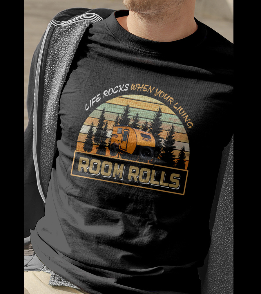 LIFE ROCKS WHEN YOUR LIVING ROOM ROLLS Camper Retro Forest T-Shirt