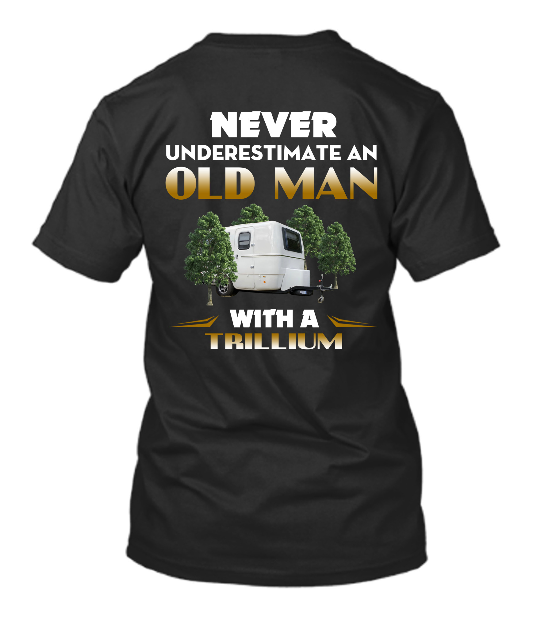 NEVER UNDERESTIMATE AN OLD MAN WITH A TRILLIUM T-Shirt