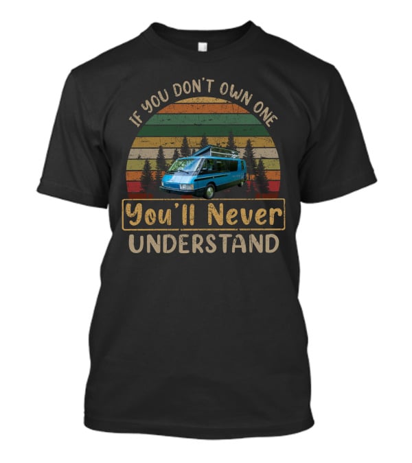 If You Don't Own One Vixen RV You'll Never Understand T-Shirt