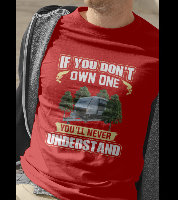 If You Don't Own One You'll Never Understand Crusader Caravan T-Shirt